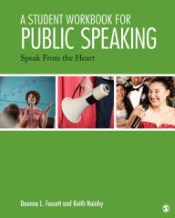 Title: A Student Workbook for Public Speaking: Speak From the Heart / Edition 1, Author: Deanna L. Fassett