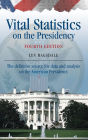 Vital Statistics on the Presidency: The definitive source for data and analysis on the American Presidency / Edition 4