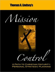 Title: Mission Control - A Path to Christian Maturity, Author: Thomas Lindsey