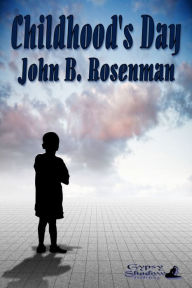 Title: Childhood's Day, Author: John B. Rosenman