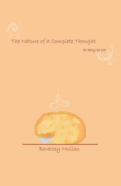 the-nature-of-a-complete-thought-as-easy-as-pie-by-beverley-mullen