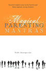 Magical Parenting Mantras: Powerful Insights to be Joyful Parents and Raise Inspired, Loving Children