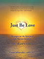 Just Be Love: Messages on the Spiritual and Human Journey The Workbook