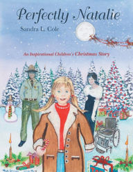 Title: Perfectly Natalie: An Inspirational Children's Christmas Story, Author: Sandra L Cole