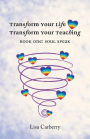 TRANSFORM YOUR LIFE, TRANSFORM YOUR TEACHING: BOOK 1: SOUL SPEAK