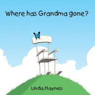 Title: Where has Grandma gone?, Author: Linda Haynes