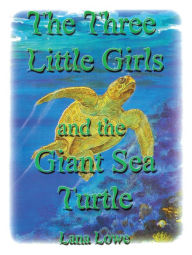 Title: The Three Little Girls and the Giant Sea Turtle, Author: Lana Lowe