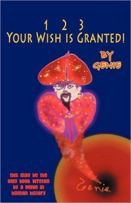 Title: 1, 2, 3 Your Wish Is Granted!, Author: Genie