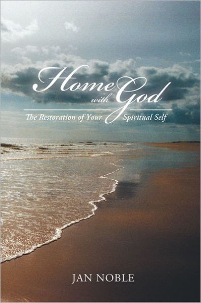 Home With God: The Restoration of Your Spiritual Self