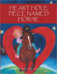 Title: HEART HOLE PIECE NAMED HORSE, Author: Dante and Cathy Seabrook