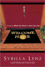 Welcome Home: Creating What You Want by How You Live