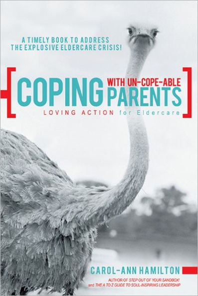 Coping with Un-cope-able Parents: LOVING ACTION for Eldercare