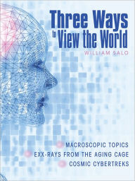 Title: Three Ways to View the World, Author: William Salo