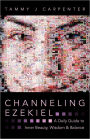 Channeling Ezekiel: A Daily Guide to Inner Beauty, Wisdom & Balance