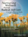 Nurturing Wellness through Radical Self-Care: A Living in Balance Guide and Workbook