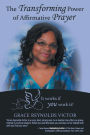 The Transforming Power of Affirmative Prayer: It works if you work it!