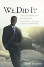We Did It: Personal Empowerment and Awakening Triumph Over Perceived Obstacles and Setbacks