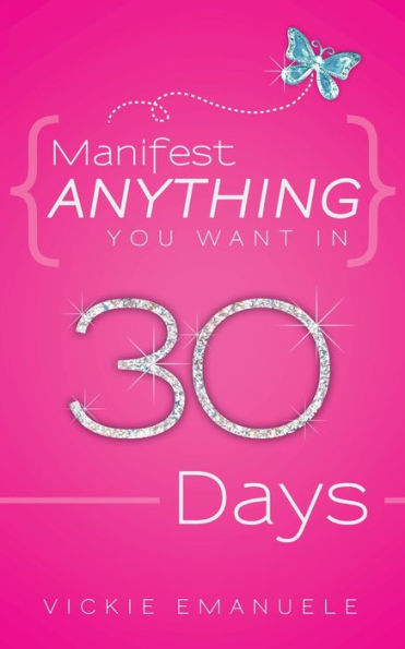 Manifest Anything You Want in 30 Days