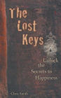 The Lost Keys: Unlock the Secrets to Happiness