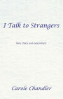 I Talk to Strangers: Here, There, and Everywhere