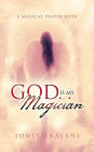 God Is My Magician: A Magical Prayer Book