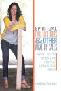 Spiritual Two-By-Fours and Other Wake-Up Calls: What to Do When Life Hits You Upside the Head
