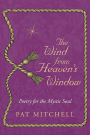 The Wind from Heaven's Window: Poetry for the Mystic Soul