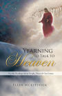 Yearning to Talk to Heaven: Psychic Readings about People, Places & Our Future