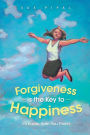 Forgiveness Is the Key to Happiness: It's Easier Than You Think!