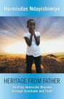 Heritage from Father: Healing Genocide Wounds Through Gratitude and Faith