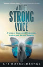 A Quiet Strong Voice: A Voice of Hope Amidst Depression, Anxiety, and Suicidal Thoughts