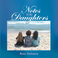 Title: Notes To My Daughters, Author: Rene Salzman