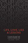 Life, Love, Lies & Lessons: A Journey Through Truth to Find an Authentic Life