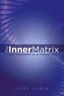 The Inner Matrix: A Guide to Transforming Your Life and Awakening Your Spirit