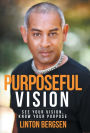 Purposeful Vision: See Your Vision, Know Your Purpose