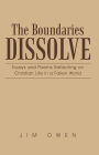 The Boundaries Dissolve: Essays and Poems Reflecting on Christian Life in a Fallen World
