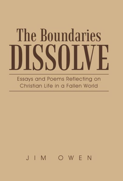 The Boundaries Dissolve: Essays and Poems Reflecting on Christian Life in a Fallen World