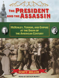 The President and the Assassin: McKinley, Terror, and Empire at the Dawn of the American Century