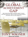 The Global Achievement Gap: Why Even Our Best Schools Don't Teach the New Survival Skills Our Children Need - and What We Can Do About It