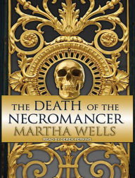 Title: The Death of the Necromancer, Author: Martha Wells