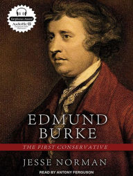 Edmund Burke: The First Conservative