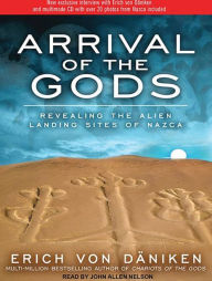 Arrival of the Gods: Revealing the Alien Landing Sites of Nazca
