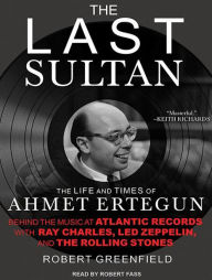 The Last Sultan: The Life and Times of Ahmet Ertegun