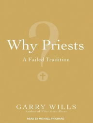 Why Priests?: A Failed Tradition