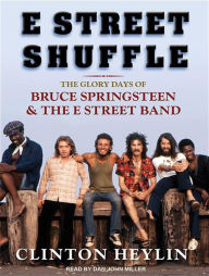 E Street Shuffle: The Glory Days of Bruce Springsteen and the E Street Band