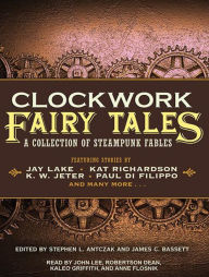 Clockwork Fairy Tales: A Collection of Steampunk Fables