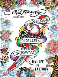 Wear Your Dreams: My Life in Tattoos