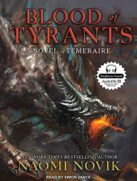 Blood of Tyrants (Temeraire Series #8)