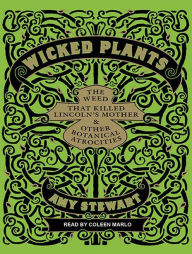 Wicked Plants: The Weed That Killed Lincoln's Mother and Other Botanical Atrocities