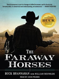 The Faraway Horses: The Adventures and Wisdom of America's Most Renowned Horsemen